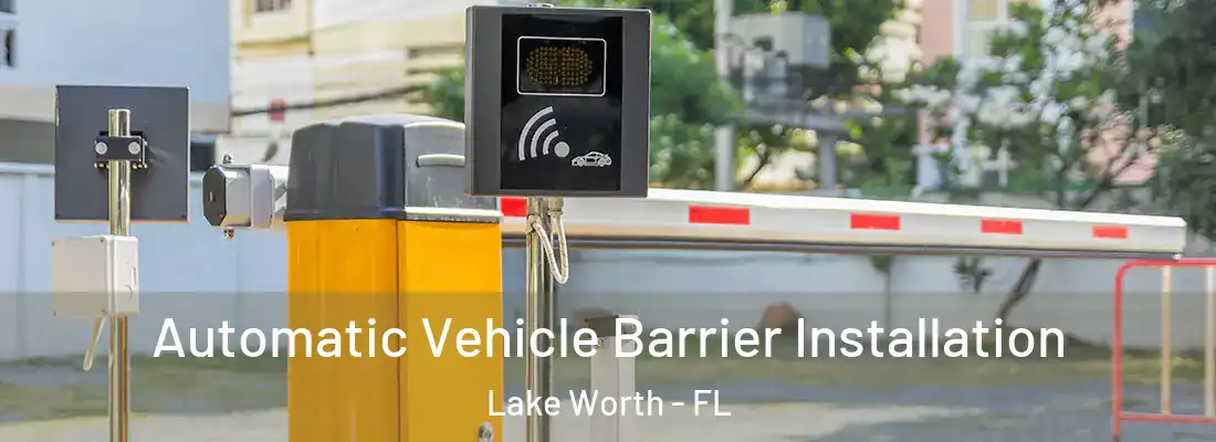 Automatic Vehicle Barrier Installation Lake Worth - FL