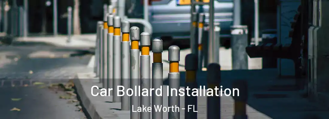  Car Bollard Installation Lake Worth - FL