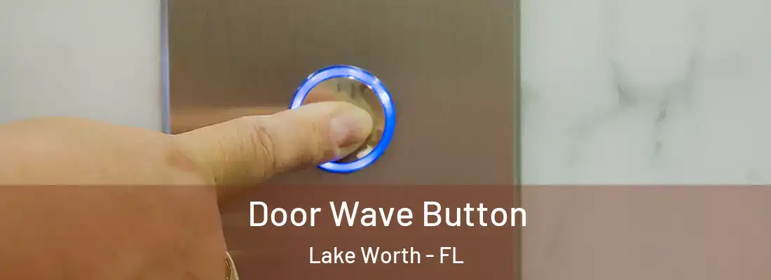  Door Wave Button Lake Worth - FL
