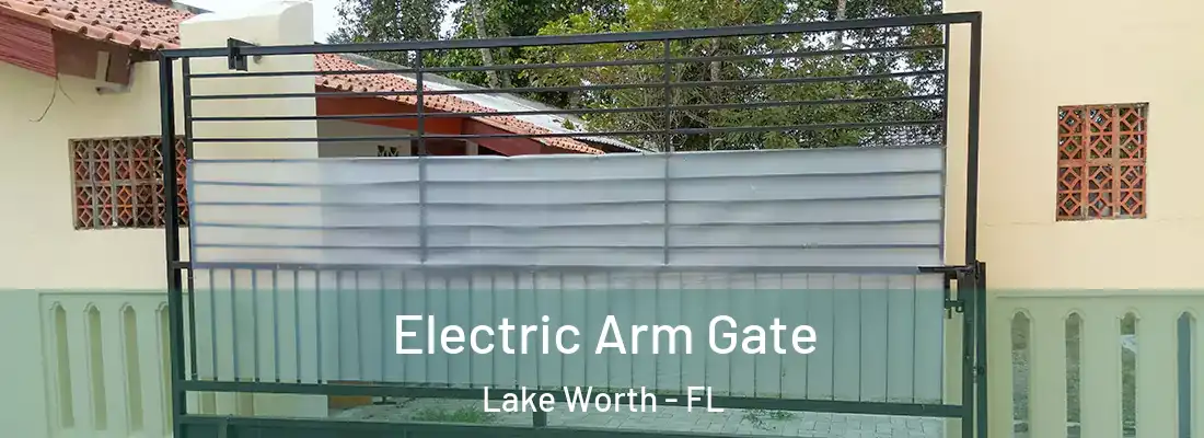  Electric Arm Gate Lake Worth - FL