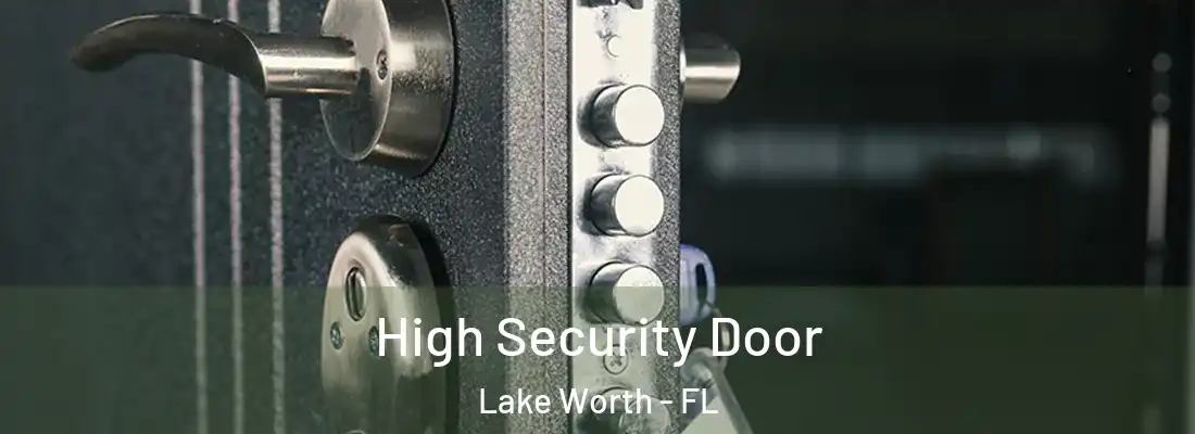  High Security Door Lake Worth - FL