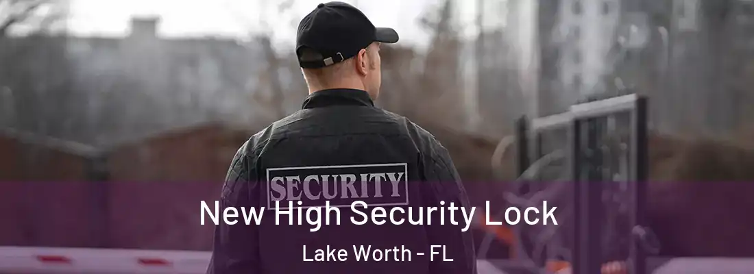  New High Security Lock Lake Worth - FL