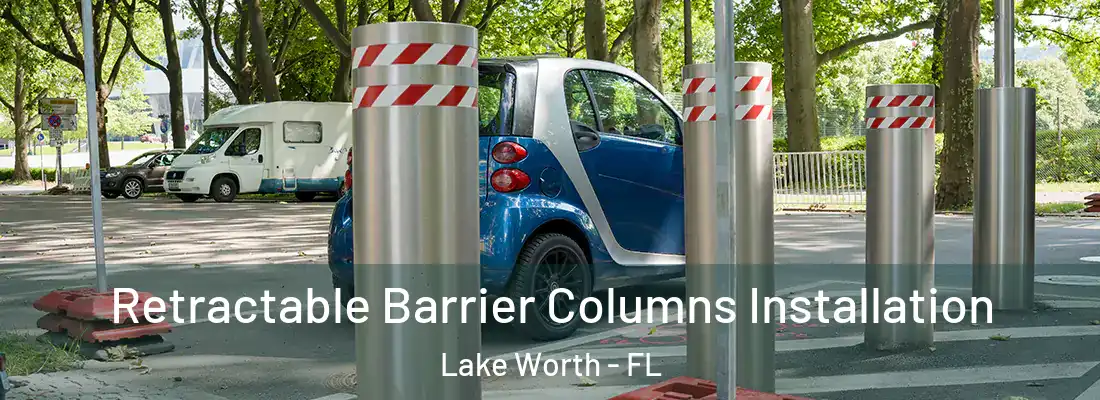  Retractable Barrier Columns Installation Lake Worth - FL