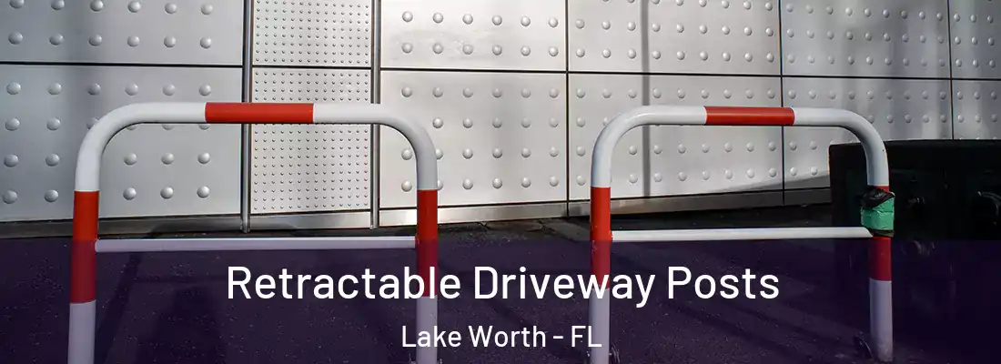  Retractable Driveway Posts Lake Worth - FL