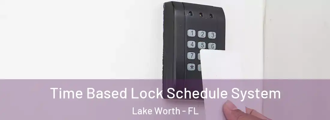  Time Based Lock Schedule System Lake Worth - FL